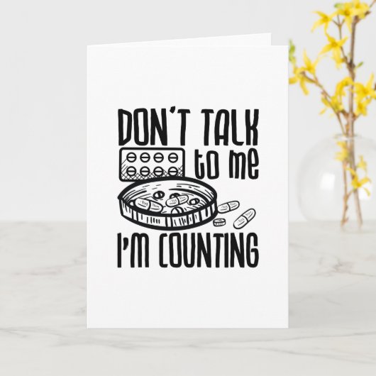 Pharmacy Don't Talk To Me I'm Counting Pharmacist Kaart (Gele Bloem)