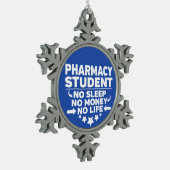 Pharmacy Student No Life or Money Tin Sneeuwvlok Ornament (Links)
