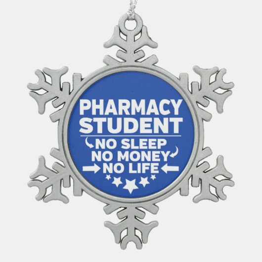 Pharmacy Student No Life or Money Tin Sneeuwvlok Ornament (Voorkant)