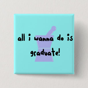 PharmD (farmaceutisch student) "Wanna Afstuderen" Vierkante Button 5,1 Cm