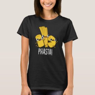 Phasta Funny Fast Pasta Pun Dark BG T-shirt