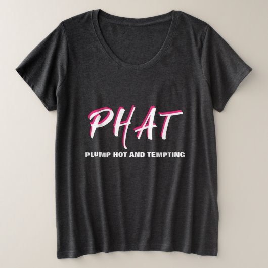 PHAT Plump Hot en Thick Grote Maat T-shirt (Design voorkant)
