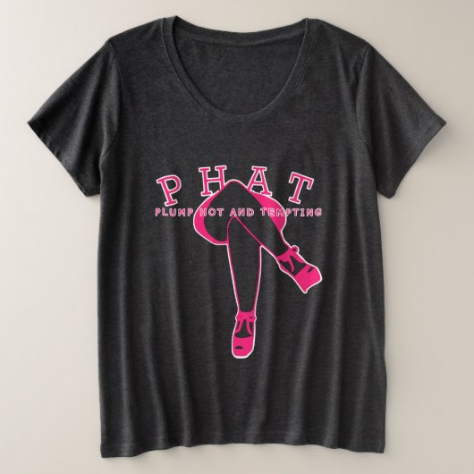 PHAT Plump Hot en Thick Grote Maat T-shirt (Design voorkant)