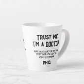PHD Afgestudeerde Grappige Quote Niet Die Soort Do Latte Mok (Rechterhoek)