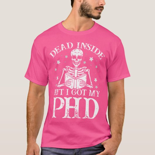 PhD Afstuderen dood van binnen maar ik heb mijn Ph T-shirt (Voorkant)