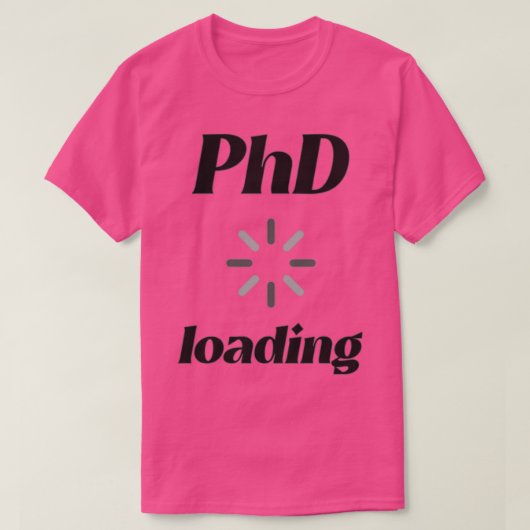 PhD-belasting 3 1 T-shirt (Design voorkant)