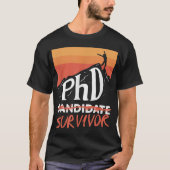 PHD Candidate Survivor Funny PHD-studie T-shirt (Voorkant)