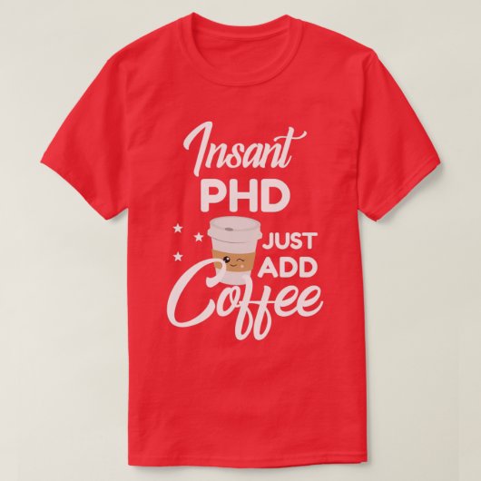 Phd die van Coffee Funny Gift 1 houdt T-shirt (Design voorkant)