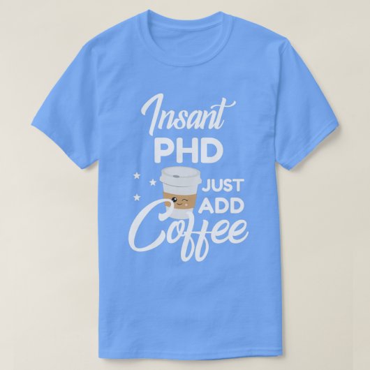 Phd die van Coffee Funny Gift houdt T-shirt (Design voorkant)