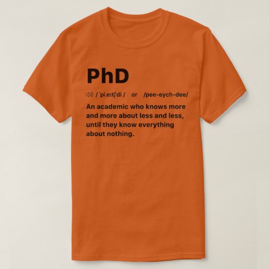 PhD Een academicus die meer en meer over minder we T-shirt (Design voorkant)