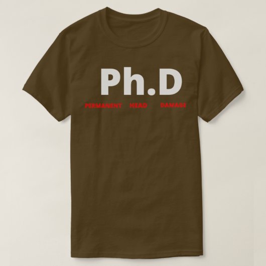 PhD Funny Afstuderen Doctoraatsstudent Gift 4 T-shirt (Design voorkant)
