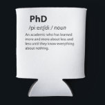 PhD Funny Dictionary Definition Blikjeskoeler<br><div class="desc">Veel plezier met dit grappige PhD Funny Dictionary Definition ontwerp,  of geef het als het perfecte cadeau aan je geeky vrienden en familie. Pas uw eigen tekst of een uniek bericht aan om persoonlijke aanraking toe te voegen.</div>