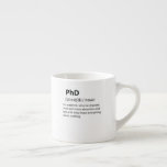 PhD Funny Dictionary Definition Espresso Kop<br><div class="desc">Veel plezier met dit grappige PhD Funny Dictionary Definition ontwerp,  of geef het als het perfecte cadeau aan je geeky vrienden en familie. 
Pas uw eigen tekst of een uniek bericht aan om persoonlijke aanraking toe te voegen.</div>