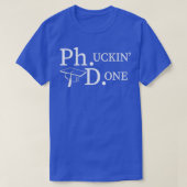 PhD Funny Doctorates Degree T-shirt (Design voorkant)
