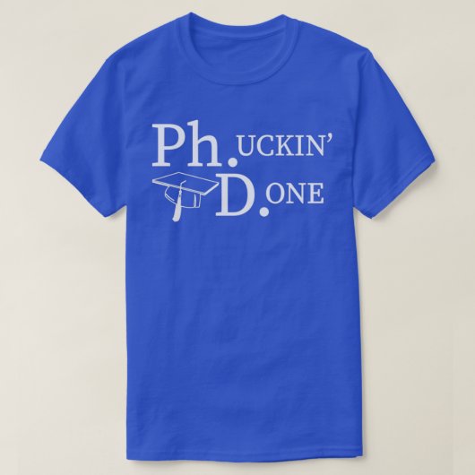 PhD Funny Doctorates Degree T-shirt (Design voorkant)