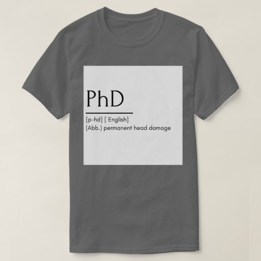 PhD funny word meaning T-shirt (Design voorkant)