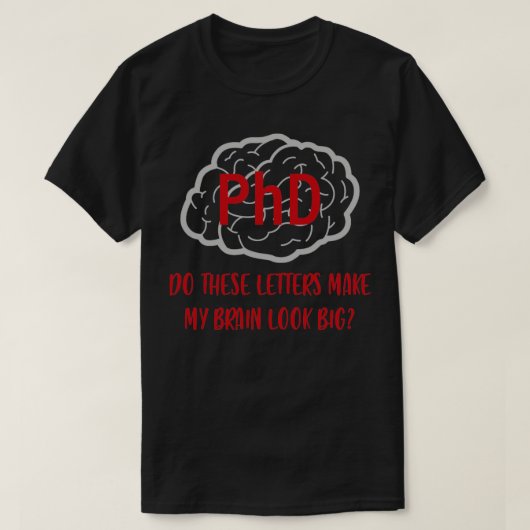 Phd-graad Brain Doctor Gift T-shirt (Design voorkant)