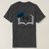 PhD grappige afkorting T-shirt (Design voorkant)