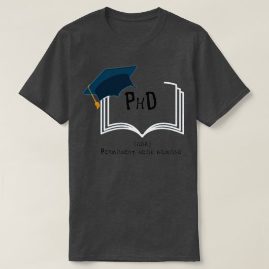 PhD grappige afkorting T-shirt (Design voorkant)