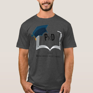 PhD grappige afkorting T-shirt
