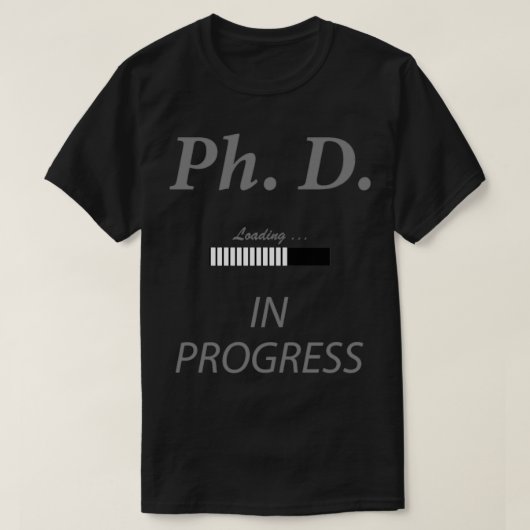 PhD in progress progress bar studie in uitvoering  T-shirt (Design voorkant)
