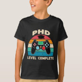 Phd Level Complete Doctorate Graduation Gift For H T-shirt (Voorkant)