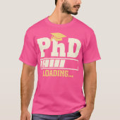 PhD Loading Funny Progress Bar Afstuderen Student T-shirt (Voorkant)