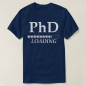 PhD Loading Funny University Student T-shirt (Design voorkant)