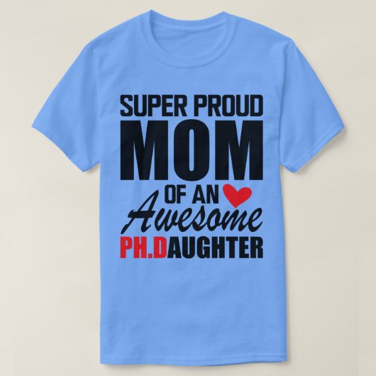PhD mama Super trotse moeder van een geweldige PHD T-shirt (Design voorkant)