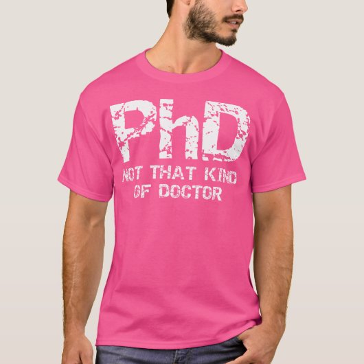 PhD Niet Dat Soort Doctor Shirt - Grappig Cadeau P (Voorkant)