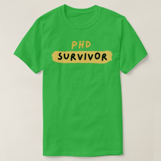 PhD overlevende PhD Phd afstuderen Gifts T-shirt (Design voorkant)