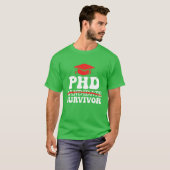 PhD-overlever Ik heb een doctorsgraad overleefd Ph T-shirt (Voorkant volledig)