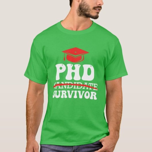 PhD-overlever Ik heb een doctorsgraad overleefd Ph T-shirt (Voorkant)