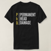 PhD Permanente bescherming van het hoofd Phd-ontwe T-shirt (Design voorkant)