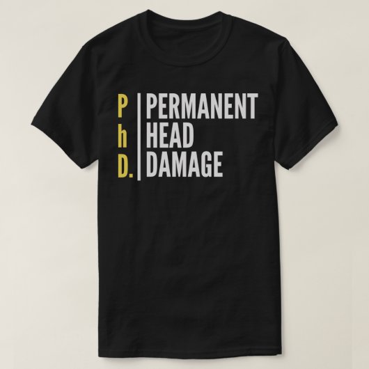 PhD Permanente bescherming van het hoofd Phd-ontwe T-shirt (Design voorkant)