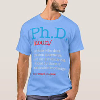 PhD PHD Student Definition Sarcastic Funny Graduat T-shirt