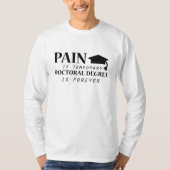 Phd-pijn is tijdelijk studente t-shirt (Voorkant)