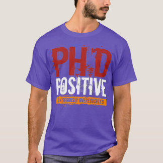 PhD Positief, gevaarlijk onderlegd doctoraat T-shirt