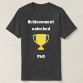 PhD-prestaties niet vergrendeld T-shirt (Design voorkant)