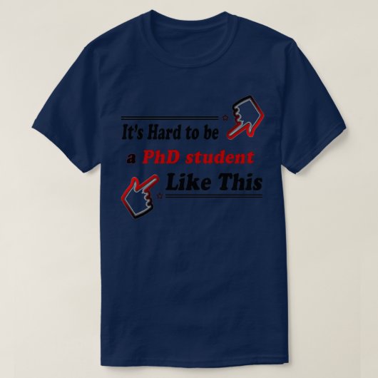 PhD-student als deze grappige promovendus 1 T-shirt (Design voorkant)