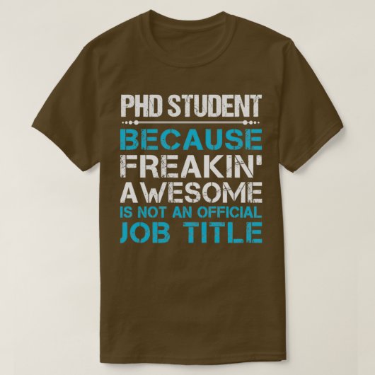 Phd-student die Geweldige cadeauobject maakt T-shirt (Design voorkant)