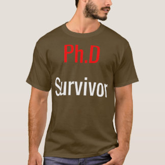 PhD Survivor Afstuderen promovendus Gift 6 T-shirt