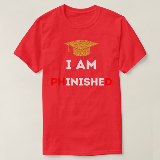 PhD Survivor Graduation Doctoral student I am PHin T-shirt (Design voorkant)