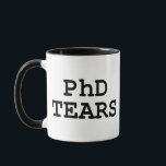 PhD-tranen Mok<br><div class="desc">Grappig "PhD-tranen"-ontwerp met zwarte lettertypen.</div>