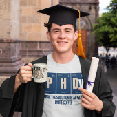PhD - Waar de oplossing altijd meer koffie is T-shirt