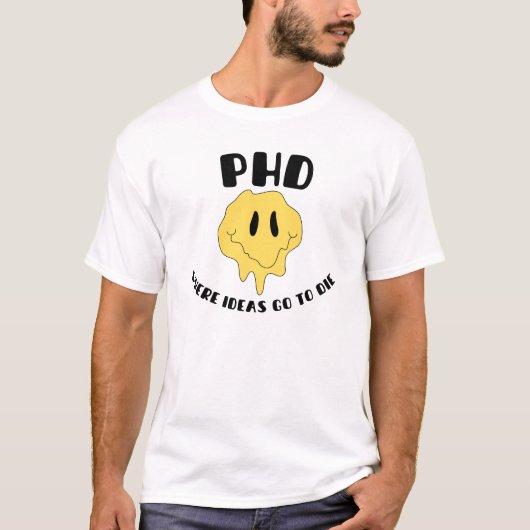 PhD - Waar ideeën gaan sterven T-shirt (Voorkant)