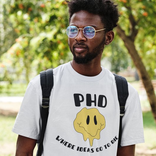 PhD - Waar ideeën gaan sterven T-shirt