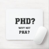 PhD? Waarom niet PhA? Capaciteit PhD-afstuderen Muismat (Met muis)