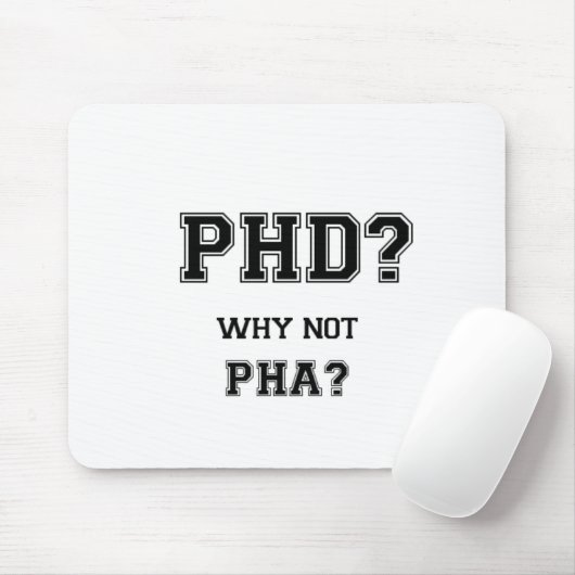 PhD? Waarom niet PhA? Capaciteit PhD-afstuderen Muismat (Met muis)