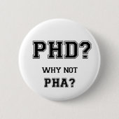 PhD? Waarom niet PhA? Hoge verwachtingen Aziatisch Ronde Button 5,7 Cm (Voorkant)